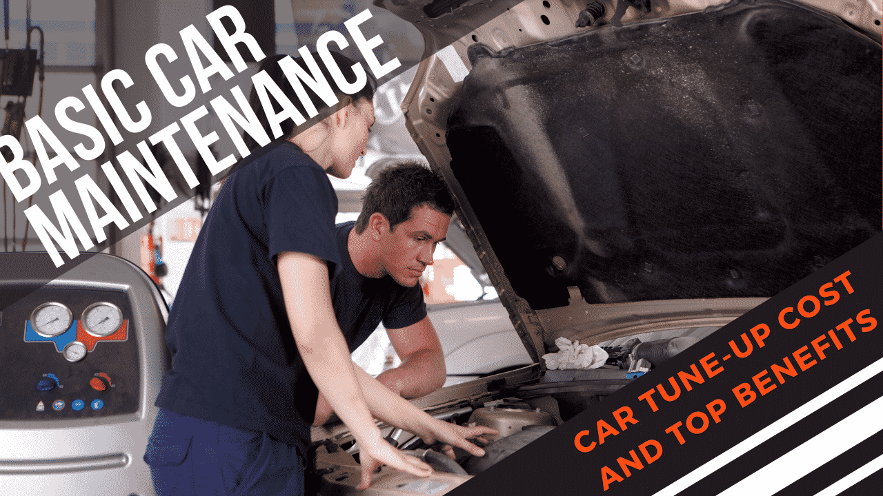 Car Tune-Up Cost and the 4 Most Important Benefits From Them