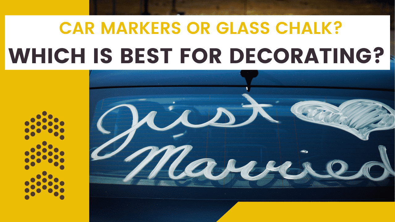 Car Window Markers Or Glass Chalk For Decorating Cars?
