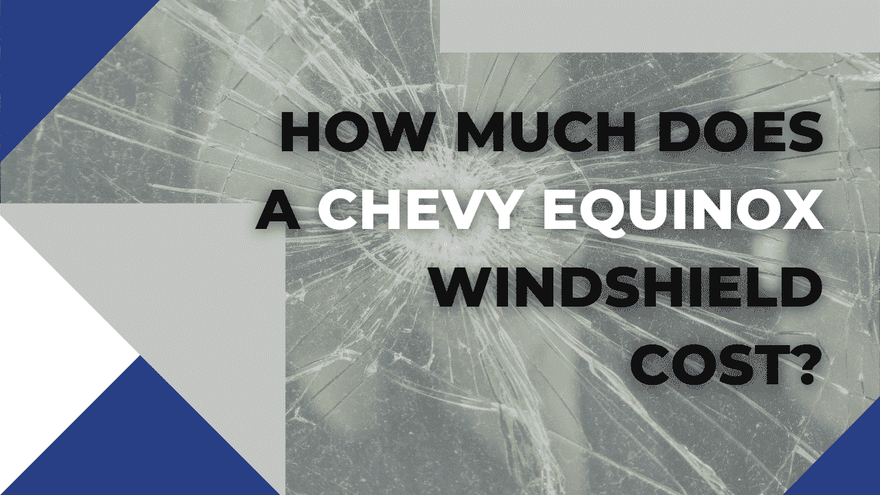 How Much Is A Windshield For A Chevy Equinox?
