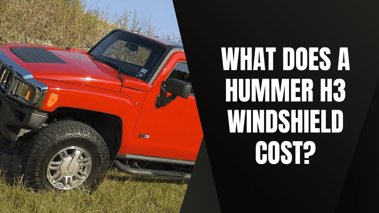 What Does a Hummer H3 Windshield Replacement Cost?