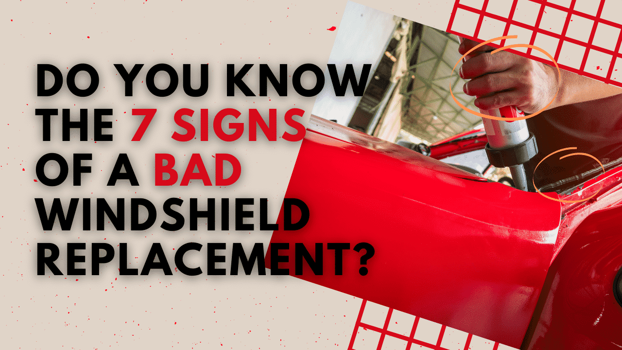 Do You Know the 7 Signs Of A Bad Windshield Replacement?