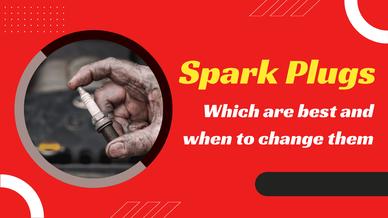 Car Spark Plugs – Which Are Best And When Should You Change Them?