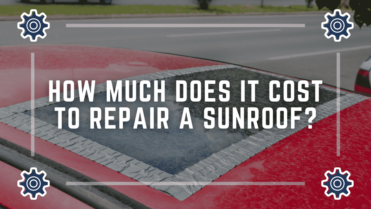How Much Does It Cost To Replace or Repair A Sunroof?