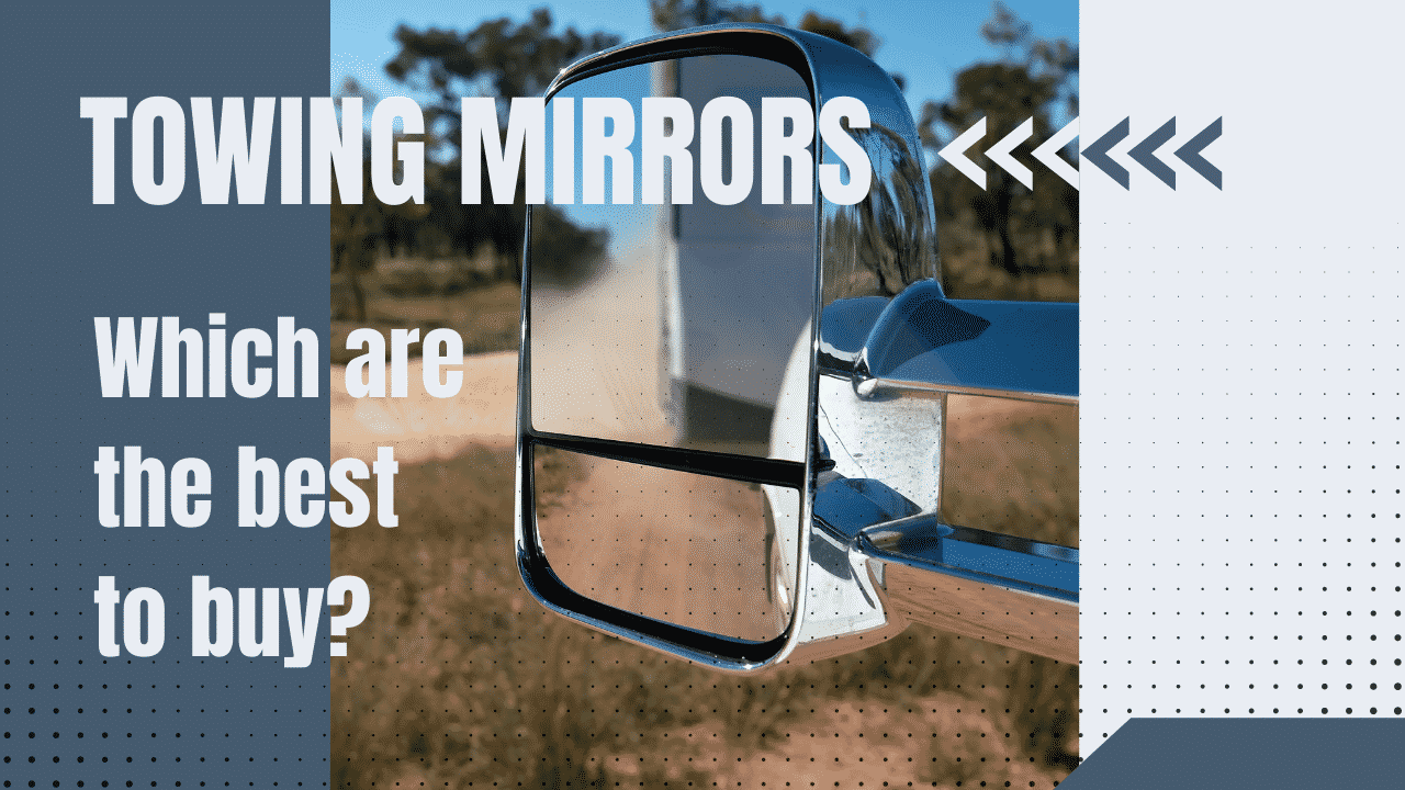 Which Are The Best Towing Mirrors To Buy for Your Vehicle?
