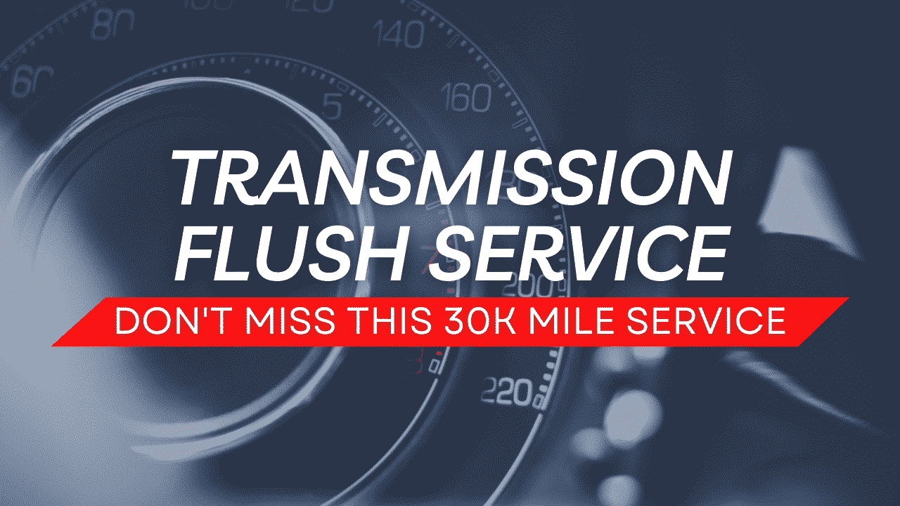 How Much Are Transmission Flush? Don’t Miss This 30K Mile Service