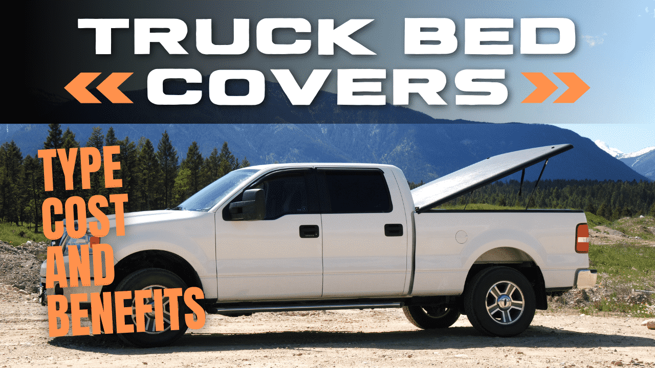Truck Bed Covers – A 2022 Guide To Type, Costs & Benefits