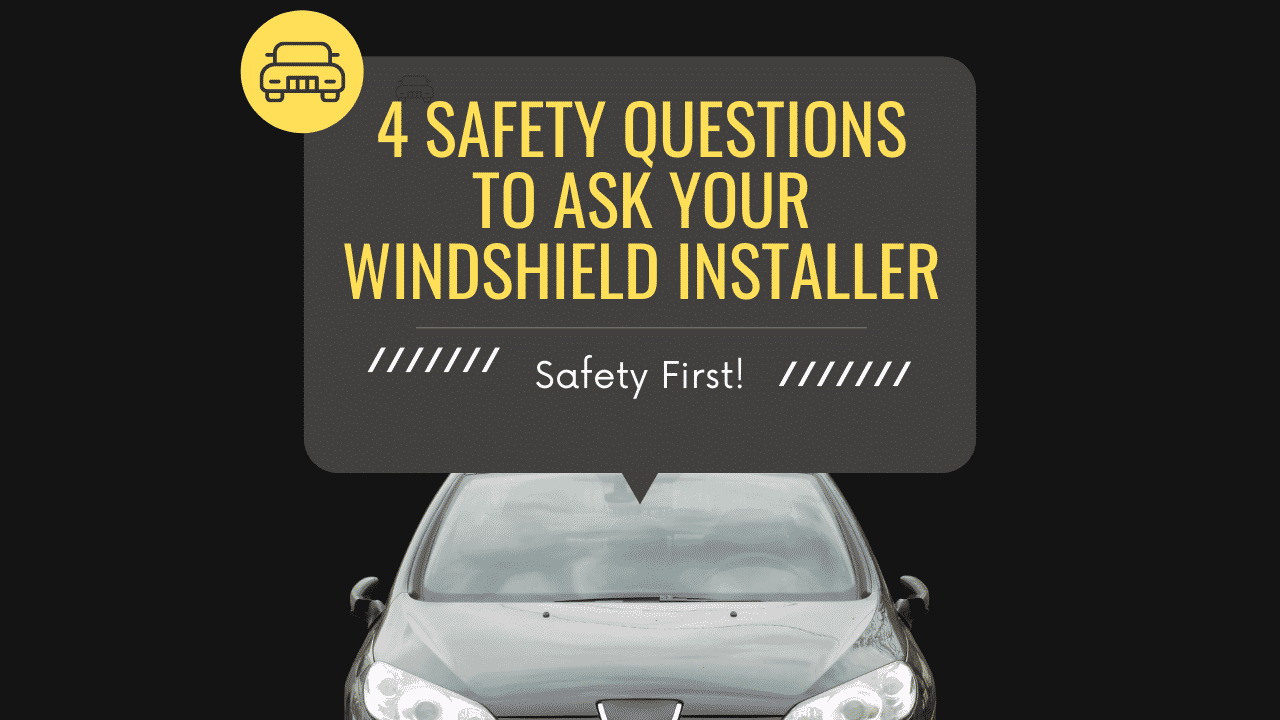 Safety Questions To Ask Your Windshield Replacement Provider