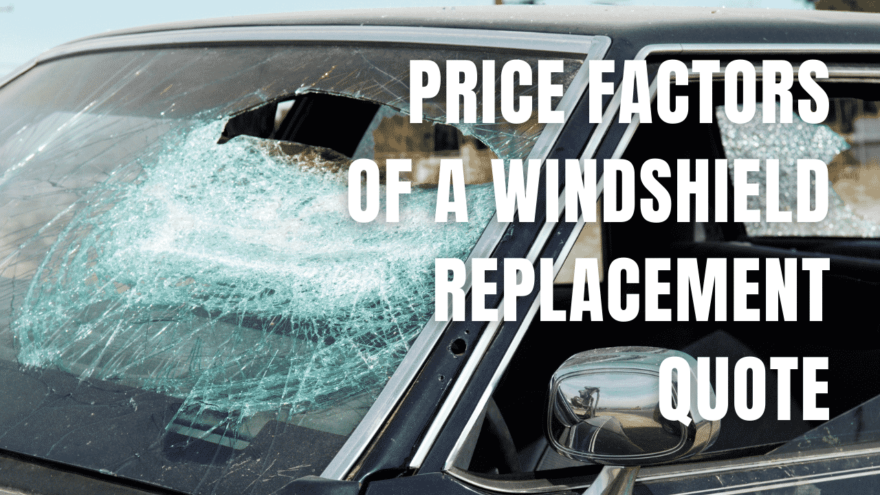 5 Price Factors Of A Windshield Replacement Quote