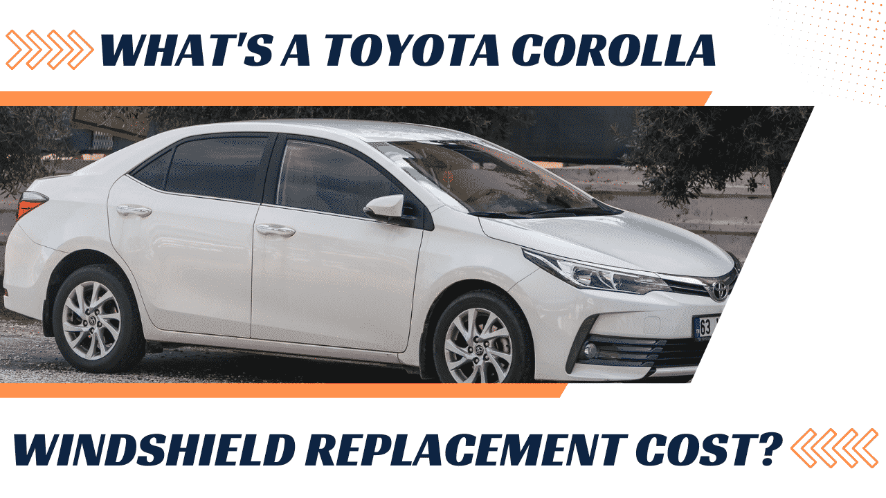 What’s a Professional Toyota Corolla Windshield Replacement Cost?