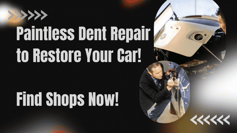 Interested in Paintless Dent Repair to Restore Your Car? Find Shops Now!