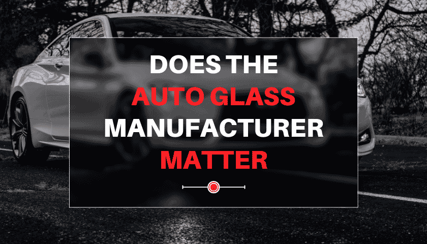 Does The Auto Glass Manufacturer Matter Banner