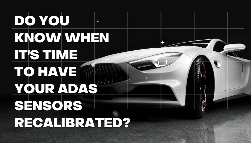 How To Identify When ADAS Calibration Is Important For Your Safety