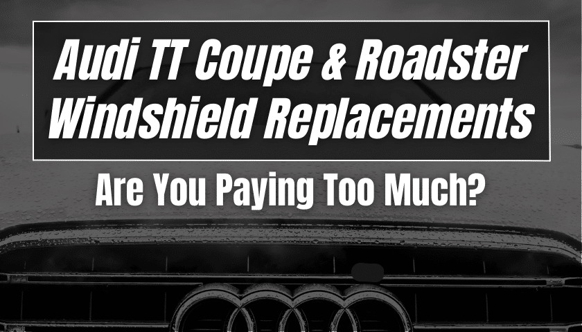Cost of Audi TT Windshield Replacement On Coupes & Roadsters