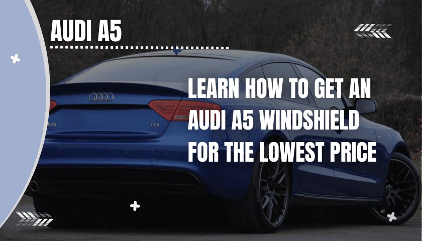 Audi A5 Windshield Replacement Cost Banner