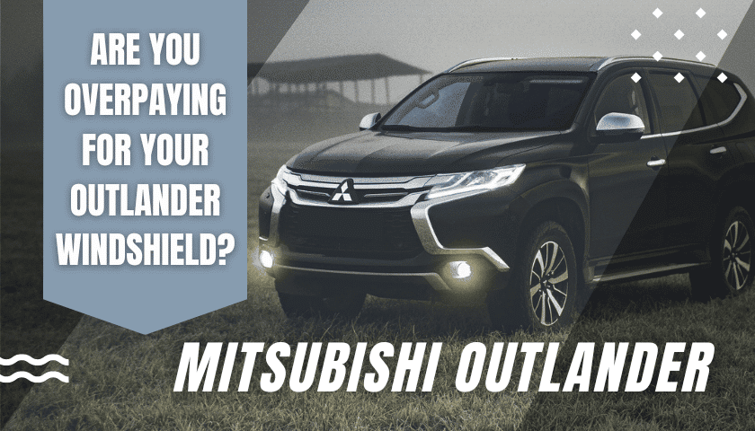 What’s The Mitsubishi Outlander Windshield Replacement Cost?