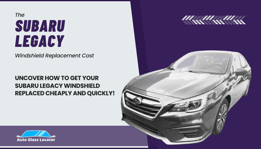 What’s the Subaru Legacy Windshield Replacement Cost?