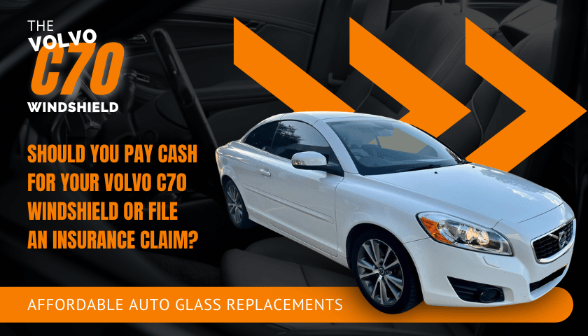 Volvo C70 Windshield Replacement Cost | Pay Cash or File a Claim?