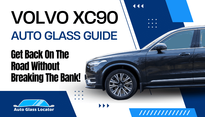 Volvo XC90 Windshield Replacement Cost | Factors to Consider