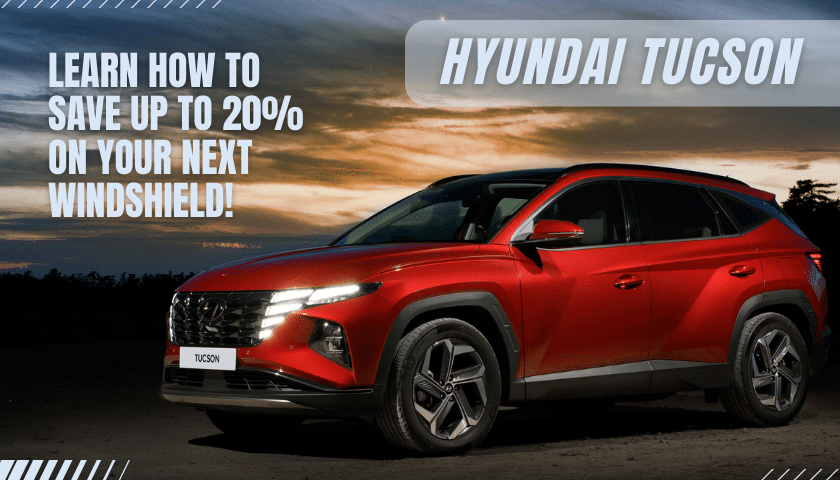 How To Save Up To 20% On Hyundai Tucson Windshield Replacement Costs